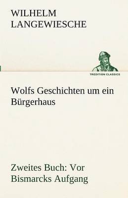 bokomslag Wolfs Geschichten Um Ein Burgerhaus - Zweites Buch