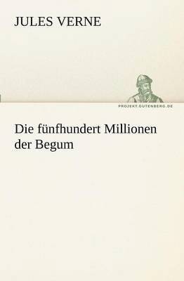 Jules Verne - Die Funfhundert Millionen Der Begum, Häftad
