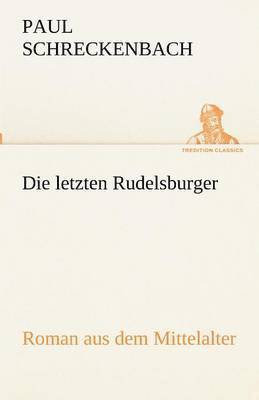 Paul Schreckenbach - Letzten Rudelsburger, Häftad