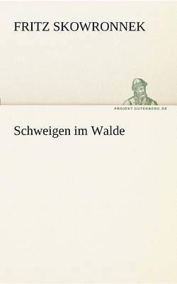 Fritz Skowronnek - Schweigen Im Walde, Häftad