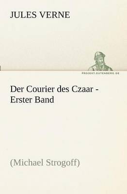 Der Courier des Czaar - Erster Band 1