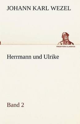 Johann Karl Wezel - Herrmann und Ulrike / Band 2, Häftad