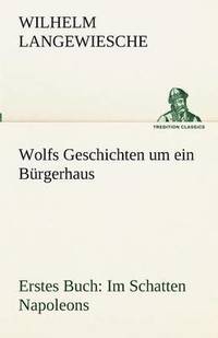bokomslag Wolfs Geschichten um ein Bürgerhaus - Erstes Buch