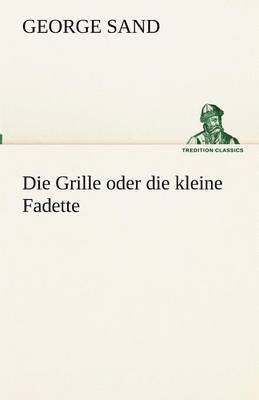 bokomslag Die Grille oder die kleine Fadette