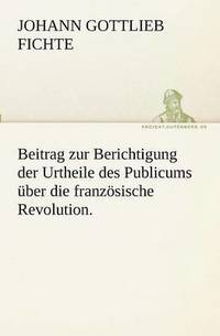 bokomslag Beitrag zur Berichtigung der Urtheile des Publicums ber die franzsische Revolution.