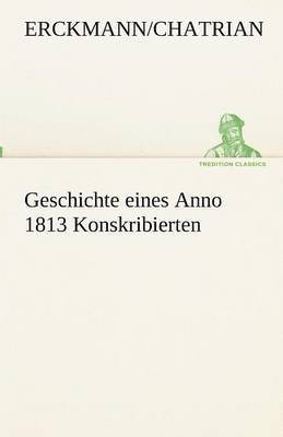 bokomslag Geschichte eines Anno 1813 Konskribierten