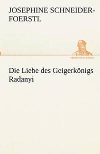 bokomslag Die Liebe des Geigerknigs Radanyi