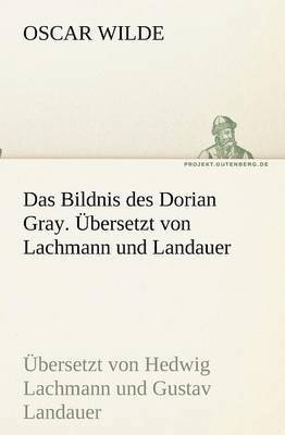 Das Bildnis des Dorian Gray. bersetzt von Lachmann und Landauer 1