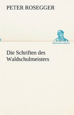 bokomslag Die Schriften des Waldschulmeisters