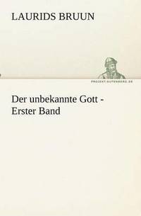 bokomslag Der unbekannte Gott - Erster Band