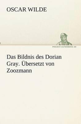 Das Bildnis des Dorian Gray. bersetzt von Zoozmann 1