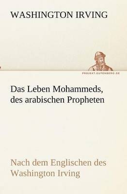 Leben Mohammeds, des arabischen Propheten
