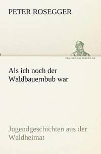 bokomslag ALS Ich Noch Der Waldbauernbub War