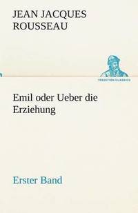 bokomslag Emil Oder Ueber Die Erziehung - Erster Band