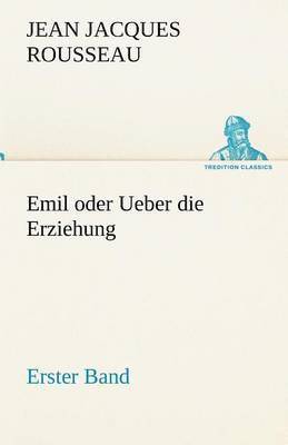 bokomslag Emil Oder Ueber Die Erziehung - Erster Band