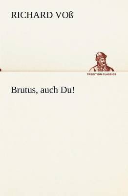 Brutus, Auch Du! 1