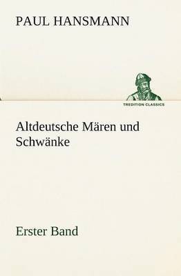 Altdeutsche Maren Und Schwanke - Erster Band 1