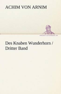 Achim Von Arnim - Des Knaben Wunderhorn / Dritter Band, Häftad