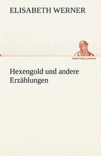 bokomslag Hexengold Und Andere Erzahlungen