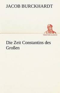 bokomslag Die Zeit Constantins Des Grossen