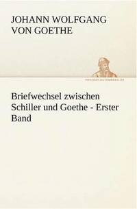 bokomslag Briefwechsel Zwischen Schiller Und Goethe - Erster Band