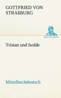 bokomslag Tristan Und Isolde (Mittelhochdeutsch)