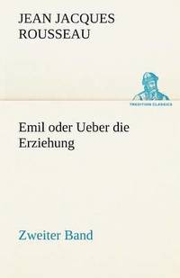 bokomslag Emil Oder Ueber Die Erziehung - Zweiter Band