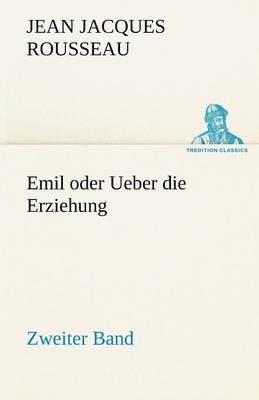 Jean Jacques Rousseau - Emil Oder Ueber Die Erziehung - Zweiter Band, Häftad