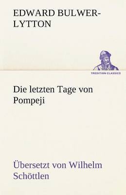 bokomslag Letzten Tage Von Pompeji (Uebersetzt Von Wilhelm Schottlen)