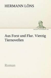 bokomslag Aus Forst Und Flur. Vierzig Tiernovellen