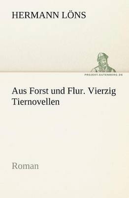 Aus Forst Und Flur. Vierzig Tiernovellen 1