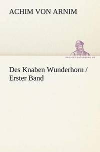 bokomslag Des Knaben Wunderhorn / Erster Band