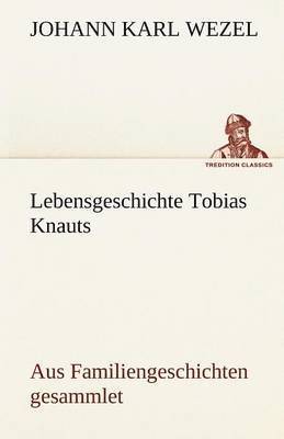 Johann Karl Wezel - Lebensgeschichte Tobias Knauts, Häftad