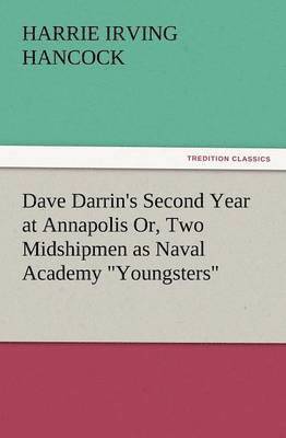 Dave Darrin's Second Year at Annapolis Or, Two Midshipmen as Naval Academy Youngsters 1