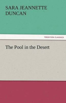 Sara Jeannette Duncan - Pool in the Desert, Häftad