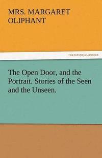 bokomslag Open Door, and the Portrait. Stories of the Seen and the Unseen.