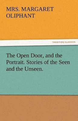 bokomslag Open Door, and the Portrait. Stories of the Seen and the Unseen.
