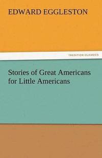 bokomslag Stories of Great Americans for Little Americans