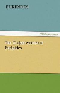 bokomslag Trojan Women of Euripides