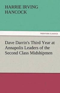 bokomslag Dave Darrin's Third Year at Annapolis Leaders of the Second Class Midshipmen