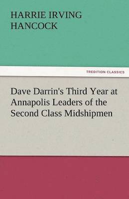 bokomslag Dave Darrin's Third Year at Annapolis Leaders of the Second Class Midshipmen