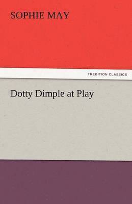 Sophie May - Dotty Dimple at Play, Häftad