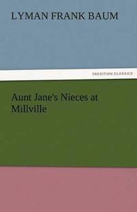 bokomslag Aunt Jane's Nieces at Millville