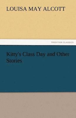 bokomslag Kitty's Class Day and Other Stories