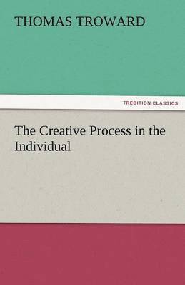 The Creative Process in the Individual 1