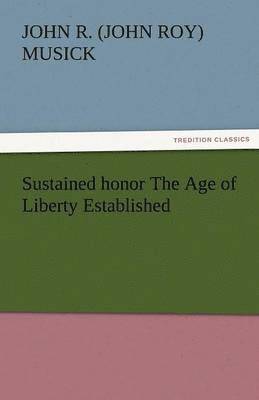 Sustained Honor the Age of Liberty Established 1