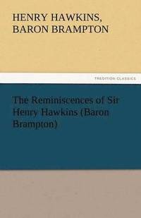 bokomslag The Reminiscences of Sir Henry Hawkins (Baron Brampton)