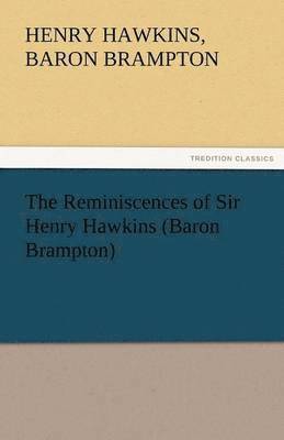 Henry Hawkins Baron Brampton, Baron Henry Hawkins Brampton - Reminiscences of Sir Henry Hawkins (Baron Brampton), Häftad