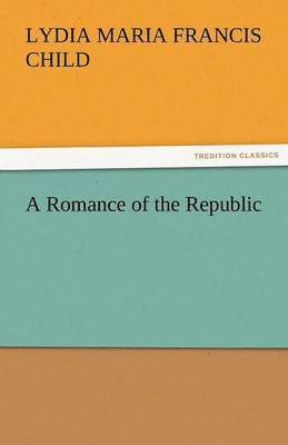 bokomslag A Romance of the Republic