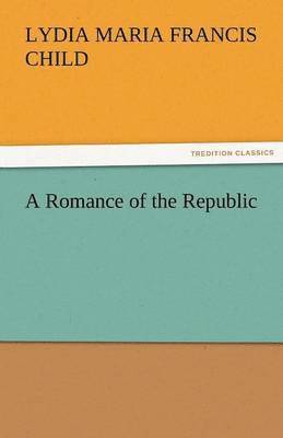 A Romance of the Republic 1
